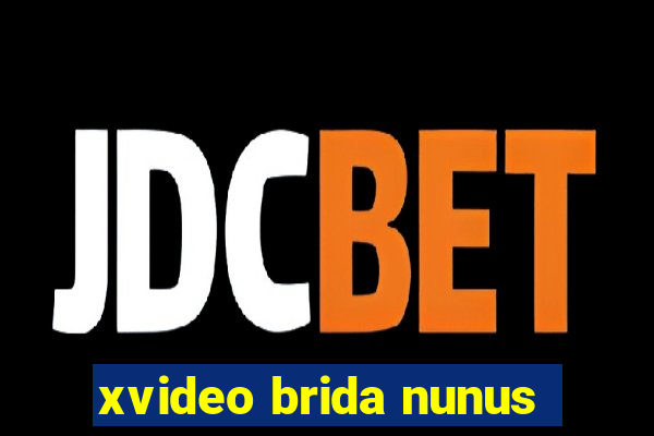 xvideo brida nunus